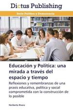 Educacion y Politica: una mirada a traves del espacio y tiempo