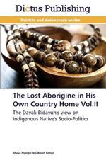 The Lost Aborigine in His Own Country Home Vol.II