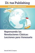 Repensando las Revoluciones Clasicas: Lecciones para Venezuela