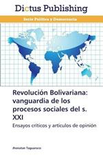 Revolucion Bolivariana: vanguardia de los procesos sociales del S. XXI