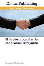 El fraude procesal en la conciliacion extrajudicial