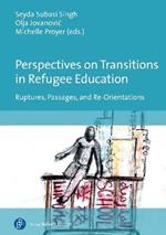 Perspectives on Transitions in Refugee Education: Ruptures, Passages, and Re-Orientations