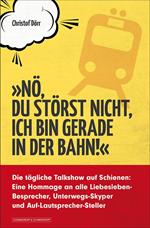 'Nö, du störst nicht, ich bin gerade in der Bahn!'