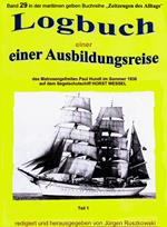 Logbuch einer Ausbildungsreise des Matrosengefreiten Paul Hundt im Sommer 1938 auf Segelschulschiff HORST WESSEL