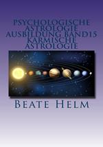 Psychologische Astrologie - Ausbildung Band 15: Karmische Astrologie