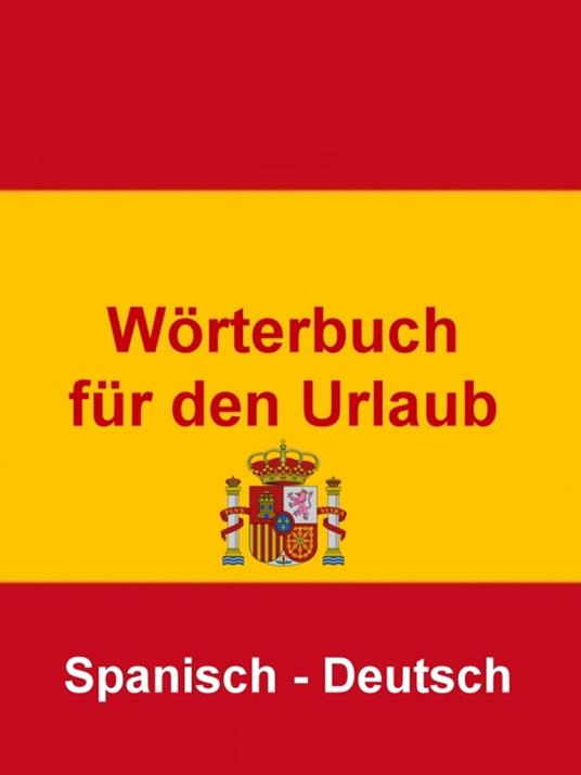 Wörterbuch für den Urlaub Spanisch – Deutsch