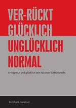 Ver-rückt glücklich / unglücklich normal