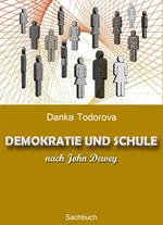 DEMOKRATIE UND SCHULE nach John Dewey