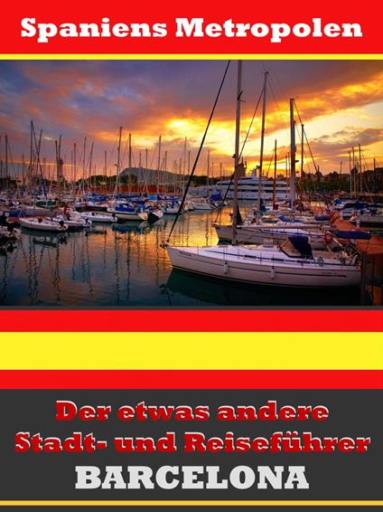 Barcelona - Der etwas andere Stadt- und Reiseführer - Mit Reise - Wörterbuch Deutsch-Spanisch