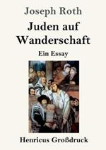 Juden auf Wanderschaft (Grossdruck): Ein Essay