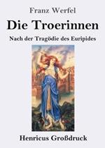 Die Troerinnen (Großdruck): Nach der Tragödie des Euripides