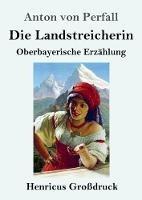 Die Landstreicherin (Großdruck): Oberbayerische Erzählung