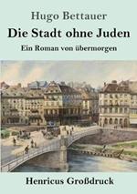 Die Stadt ohne Juden (Großdruck): Ein Roman von übermorgen