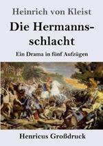 Die Hermannsschlacht (Grossdruck): Ein Drama in funf Aufzugen