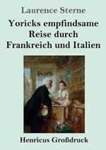 Yoricks empfindsame Reise durch Frankreich und Italien (Grossdruck)