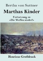 Marthas Kinder (Grossdruck): Fortsetzung zu Die Waffen nieder!