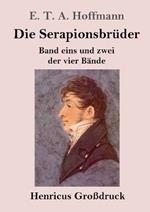 Die Serapionsbruder (Grossdruck): Band eins und zwei der vier Bande