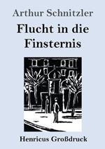 Flucht in die Finsternis (Grossdruck)