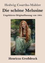 Die schöne Melusine (Großdruck): Ungekürzte Originalfassung von 1924