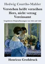 Verstehen heißt verzeihen / Herz, nicht verzag / Vereinsamt (Großdruck): Ungekürzte Originalfassungen von 1924 und 1925