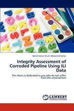 Integrity Assessment of Corroded Pipeline Using ILI Data