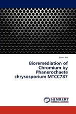 Bioremediation of Chromium by Phanerochaete chrysosporium MTCC787