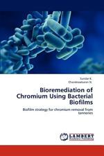 Bioremediation of Chromium Using Bacterial Biofilms