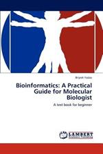 Bioinformatics: A Practical Guide for Molecular Biologist