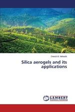 Silica aerogels and its applications