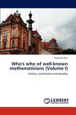 Who's Who of Well-Known Mathematicians (Volume I)