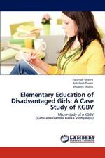 Elementary Education of Disadvantaged Girls: A Case Study of Kgbv