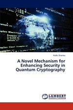 A Novel Mechanism for Enhancing Security in Quantum Cryptography