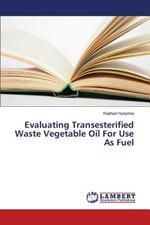 Evaluating Transesterified Waste Vegetable Oil for Use as Fuel