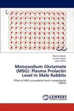 Monosodium Glutamate (MSG): Plasma Prolactin Level In Male Rabbits