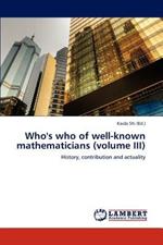 Who's who of well-known mathematicians (volume III)