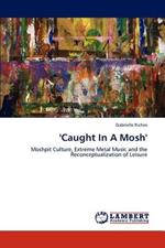 'Caught in a Mosh'