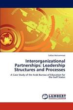 Interorganizational Partnerships: Leadership Structures and Processes