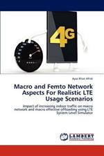 Macro and Femto Network Aspects For Realistic LTE Usage Scenarios