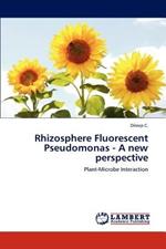 Rhizosphere Fluorescent Pseudomonas - A New Perspective