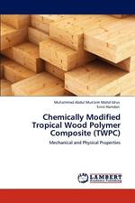 Chemically Modified Tropical Wood Polymer Composite (Twpc)