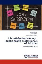 Job Satisfaction Amongst Public Health Professionals of Pakistan