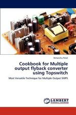 Cookbook for Multiple output flyback converter using Topswitch