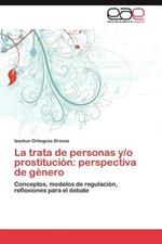 La Trata de Personas Y/O Prostitucion: Perspectiva de Genero