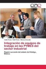 Integracion de equipos de trabajo en las PYMES del sector industrial