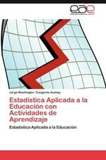 Estadistica Aplicada a la Educacion Con Actividades de Aprendizaje