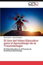 El USO del Video Educativo Para El Aprendizaje de La Traumatologia