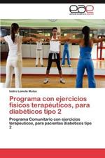 Programa Con Ejercicios Fisicos Terapeuticos, Para Diabeticos Tipo 2