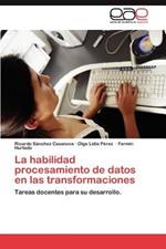 La Habilidad Procesamiento de Datos En Las Transformaciones