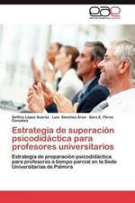 Estrategia de Superacion Psicodidactica Para Profesores Universitarios