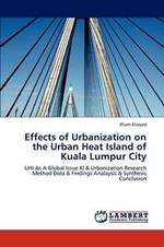 Effects of Urbanization on the Urban Heat Island of Kuala Lumpur City